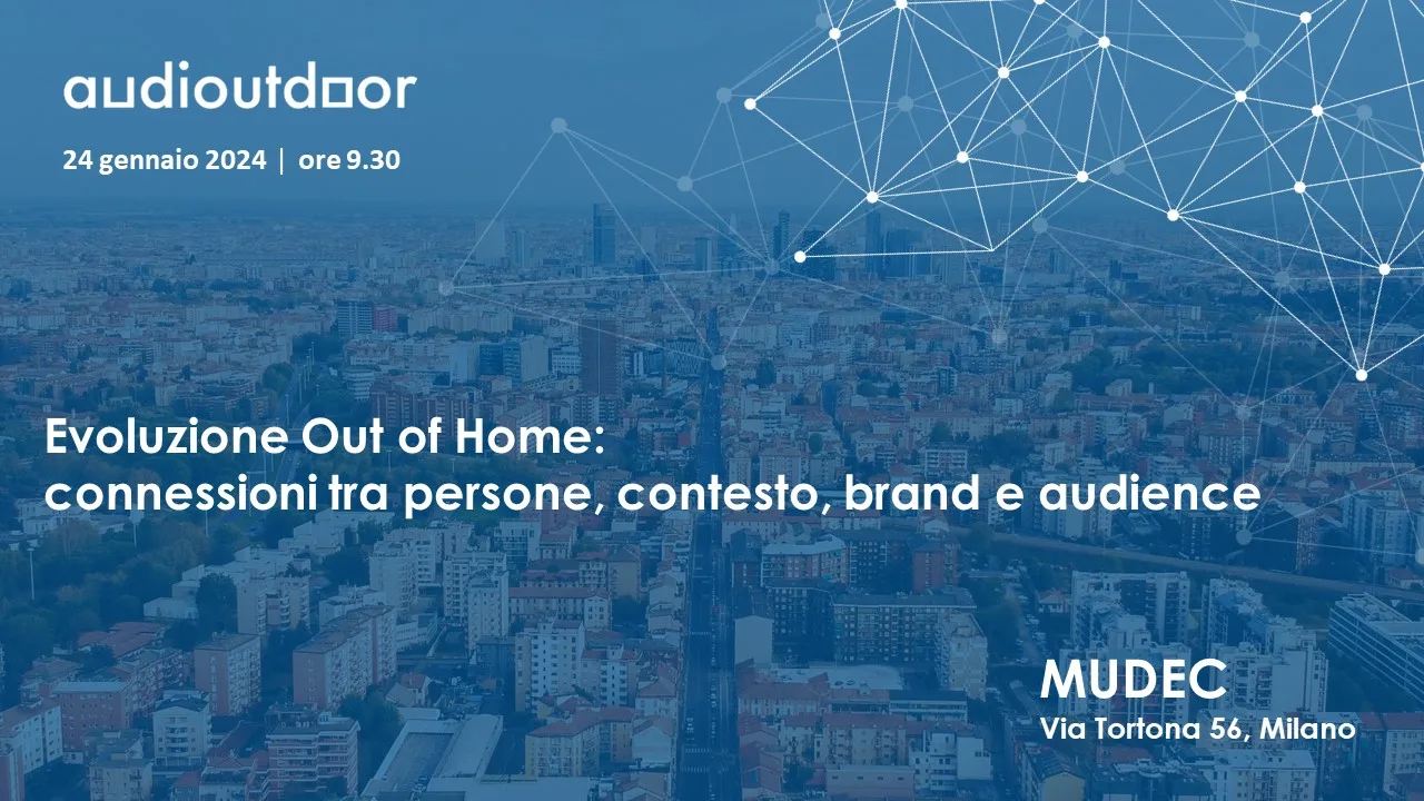 Convegno Audioutdoor 24 gennaio 2024 - Connessioni tra Persone, Contesto, Brand e Audience